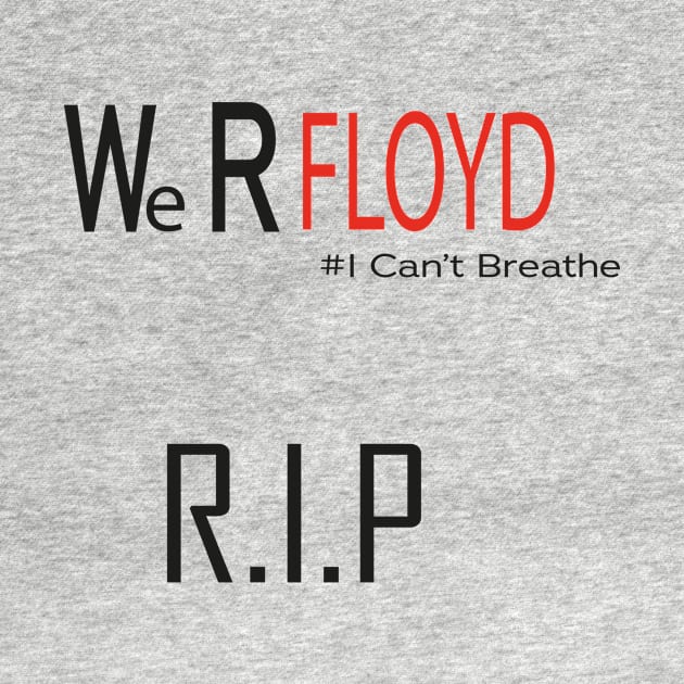 George Floyd Justice For Floyd, George Floyd, RIP George Floyd, George Floyd Shirt, George Floyd T-Shirt, George Floyd RIP by JustBe